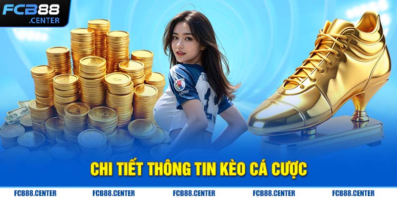 Chi tiết thông tin kèo cá cược