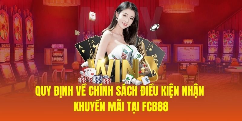 Quy định về chính sách điều kiện nhận khuyến mãi tại FCB88