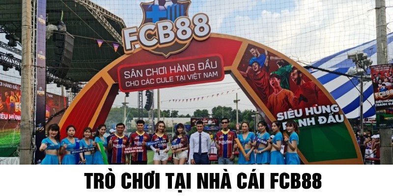 Một số trò chơi hấp dẫn tại FCB88